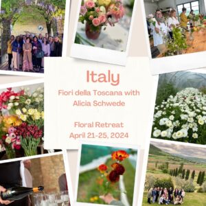 Floral Design Retreat Workshop in Tuscany Italy with Alicia Schwede of Flirty Fleurs