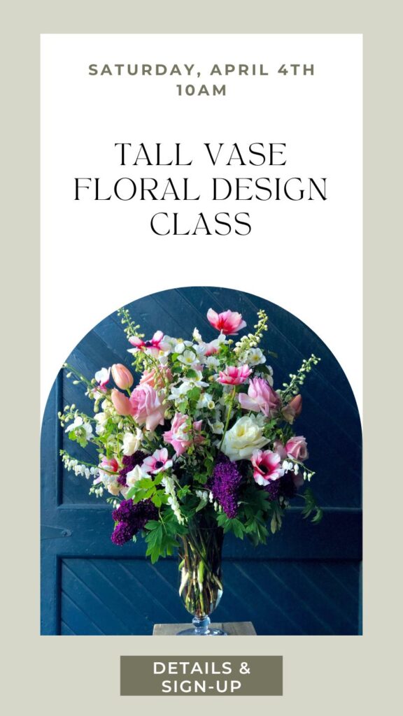 Sat April 4th, 10am - Tall Vase Floral Design Class