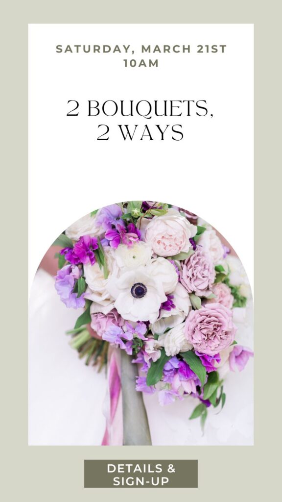 Sat March 21st 10am - Learn how to make bridal bouquets 2 ways